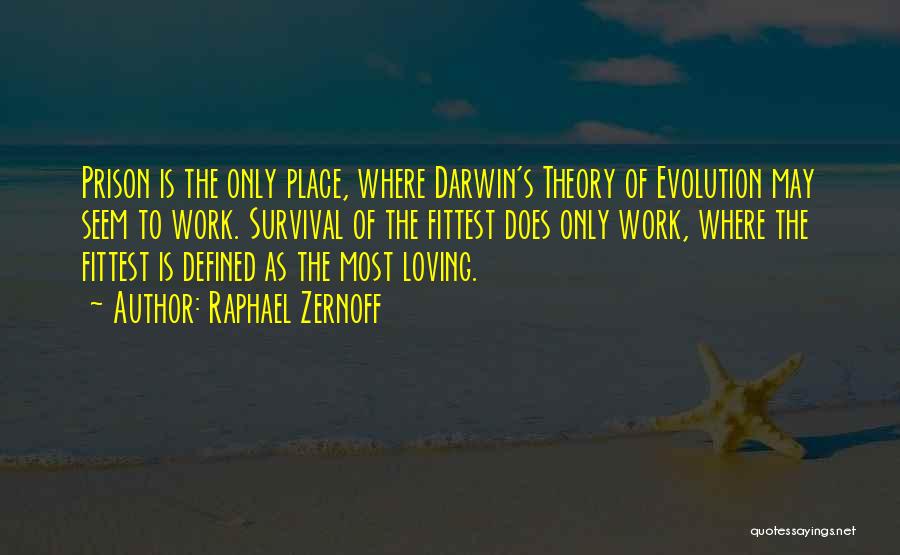 Darwin Evolution Theory Quotes By Raphael Zernoff