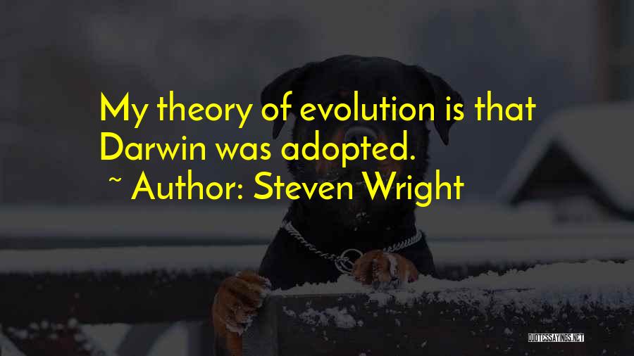 Darwin Evolution Theory Quotes By Steven Wright