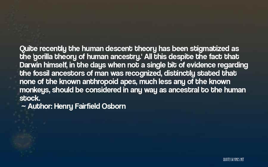 Darwin Human Evolution Quotes By Henry Fairfield Osborn