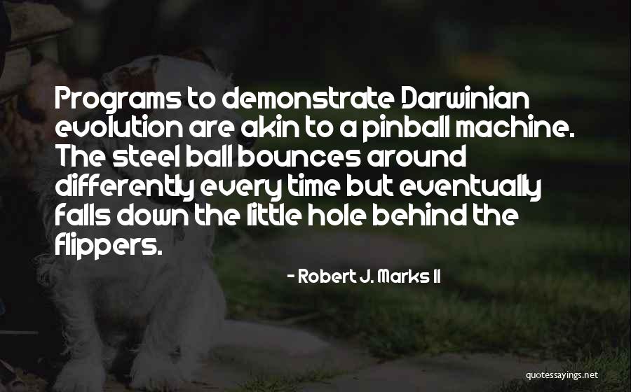 Darwinian Evolution Quotes By Robert J. Marks II Darwinian Evolution Quotes By Robert J. Marks II