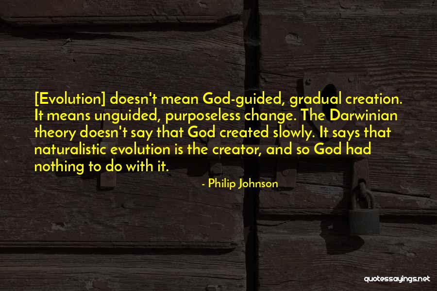 Darwinian Quotes By Philip Johnson Darwinian Quotes By Philip Johnson