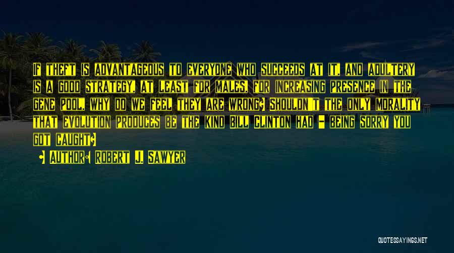 Darwinism Survival Of Fittest Quotes By Robert J. Sawyer