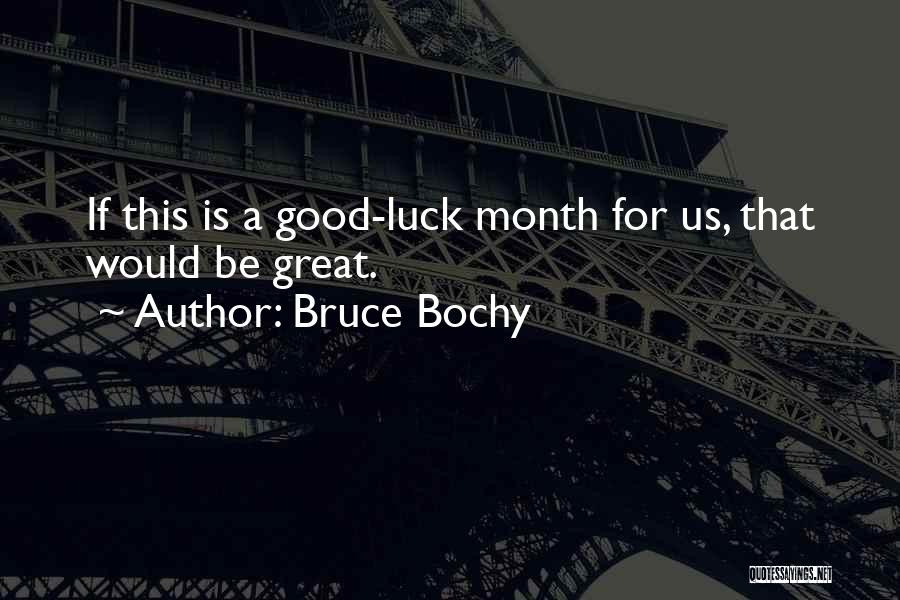 Darwish Careers Quotes By Bruce Bochy
