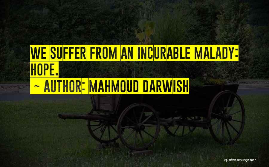 Darwish Mahmoud Quotes By Mahmoud Darwish