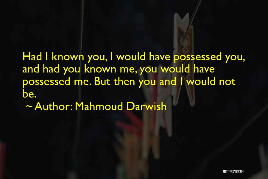 Darwish Mahmoud Quotes By Mahmoud Darwish