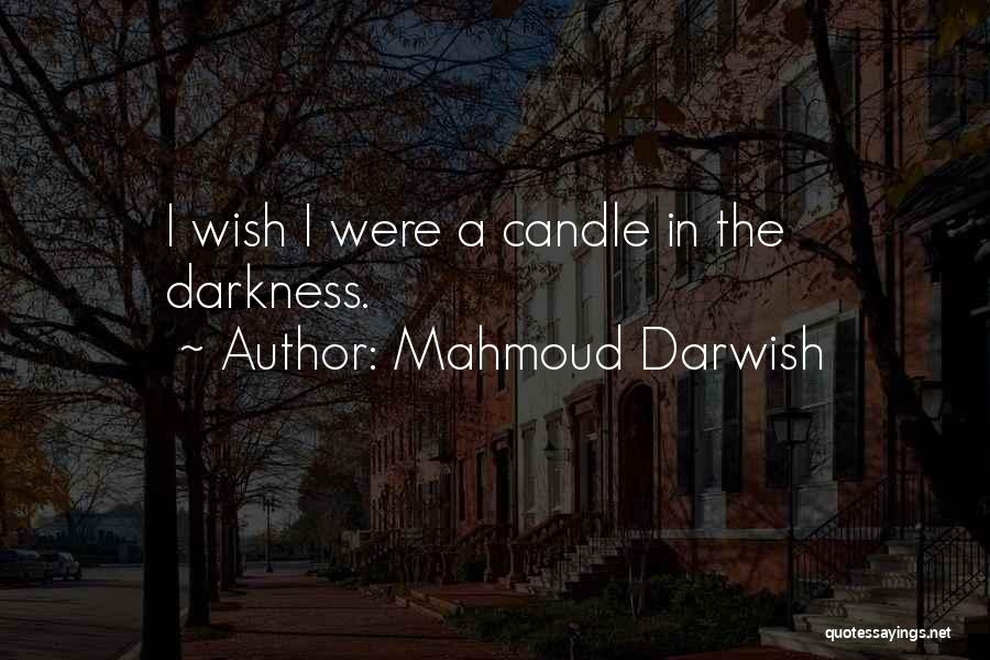 Darwish Mahmoud Quotes By Mahmoud Darwish