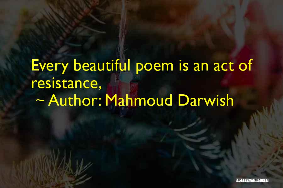 Darwish Quotes By Mahmoud Darwish