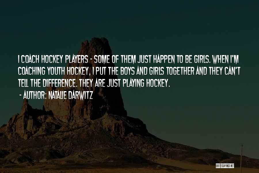 Darwitz Hockey Quotes By Natalie Darwitz