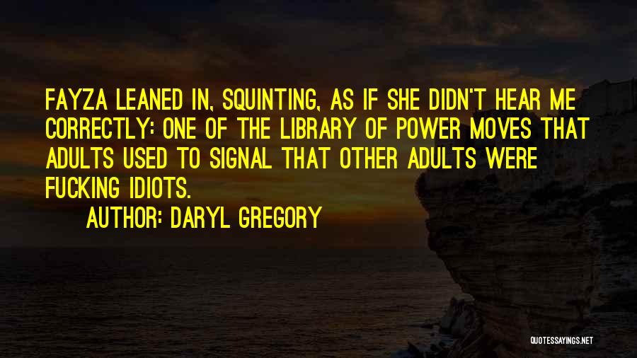 Daryl Gregory Quotes 1575310