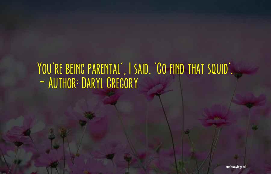 Daryl Gregory Quotes 1729936