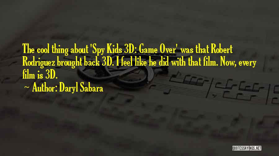Daryl Sabara Quotes 1270778