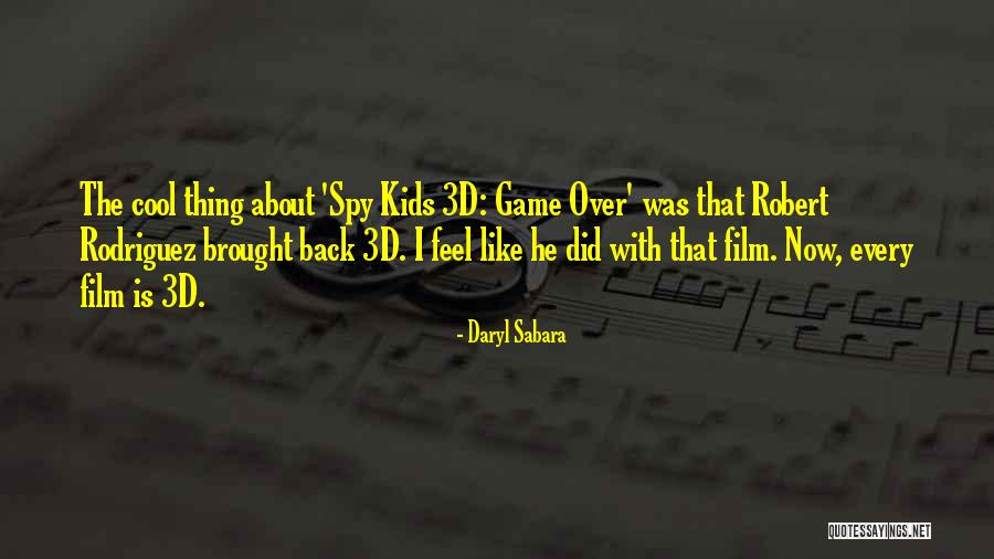 Daryl Sabara Quotes 1270778 Daryl Sabara Quotes 1270778