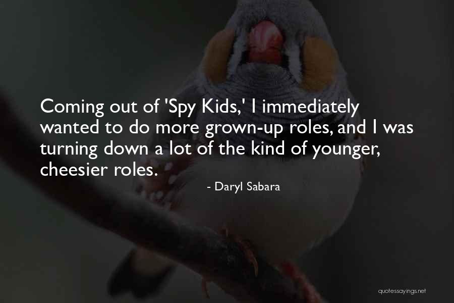 Daryl Sabara Quotes 1858989 Daryl Sabara Quotes 1858989