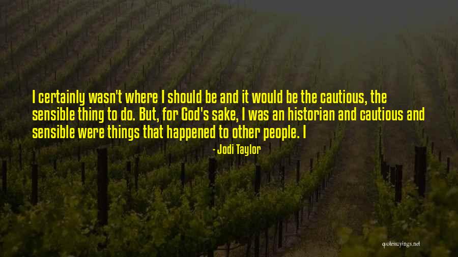 Daryoosh Shirbabadi Quotes By Jodi Taylor Daryoosh Shirbabadi Quotes By Jodi Taylor