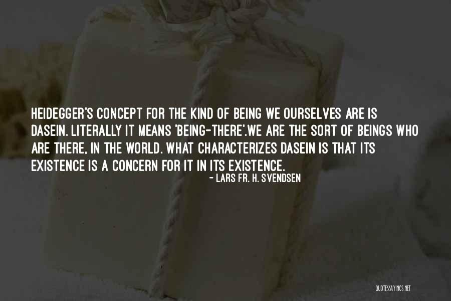 Dasein Quotes By Lars Fr. H. Svendsen Dasein Quotes By Lars Fr. H. Svendsen