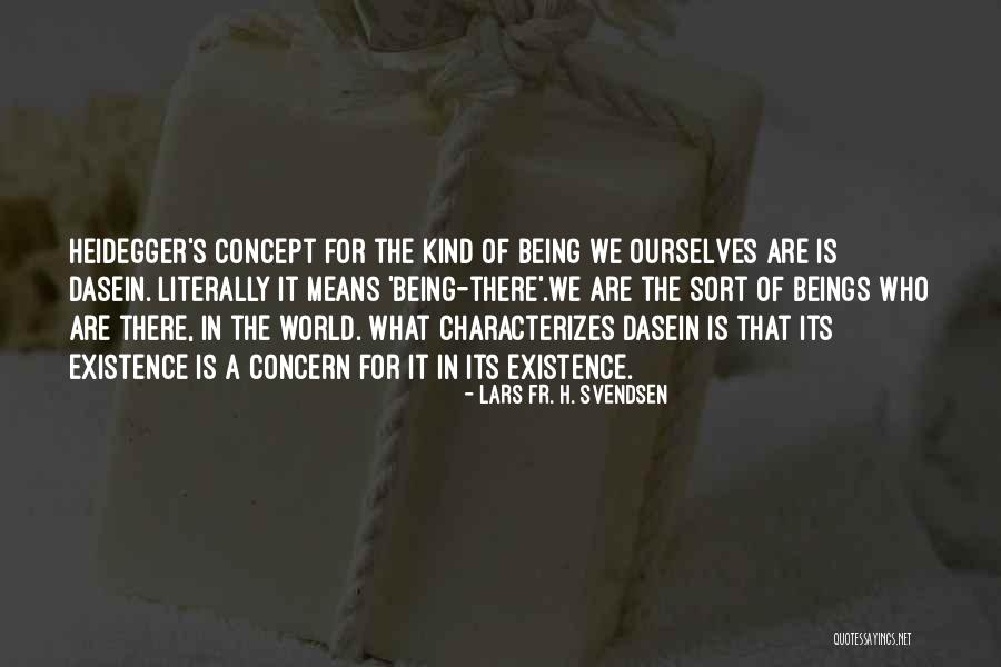 Dasein Quotes By Lars Fr. H. Svendsen