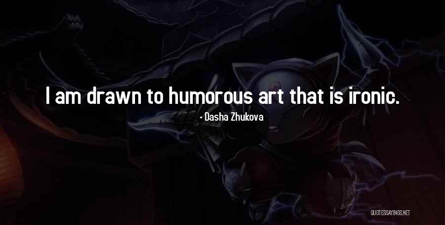 Dasha Zhukova Quotes 1709819