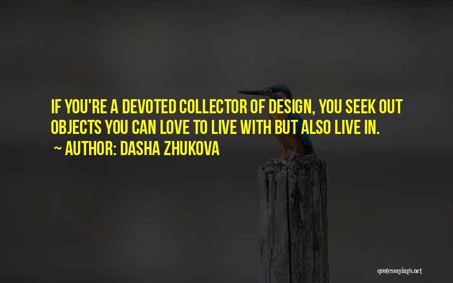 Dasha Zhukova Quotes 2051406
