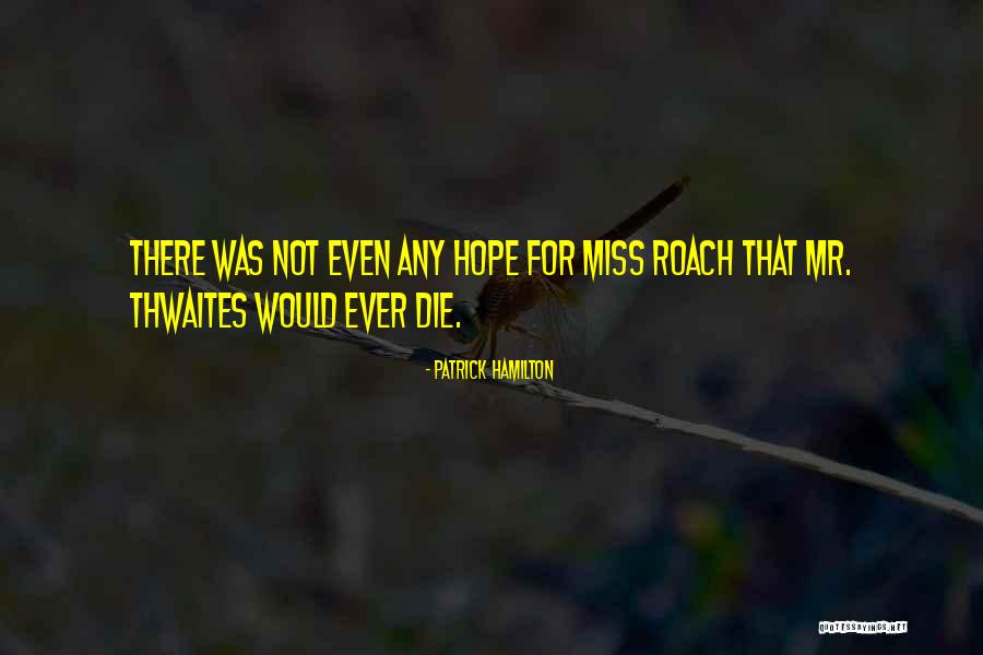 Dashashwamedh Quotes By Patrick Hamilton Dashashwamedh Quotes By Patrick Hamilton