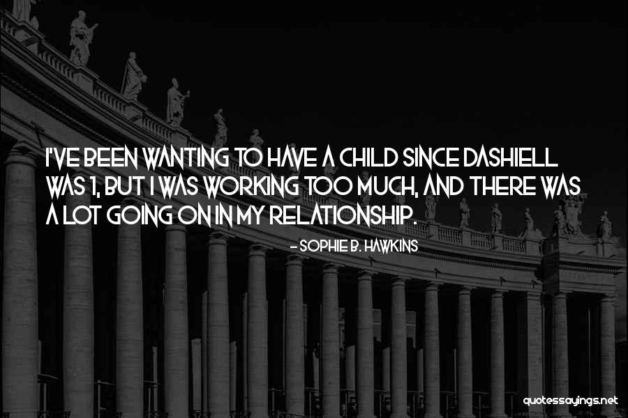 Dashiell Quotes By Sophie B. Hawkins Dashiell Quotes By Sophie B. Hawkins