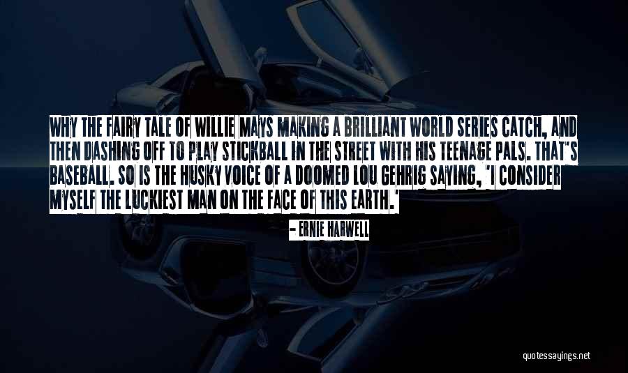 Dashing Man Quotes By Ernie Harwell Dashing Man Quotes By Ernie Harwell