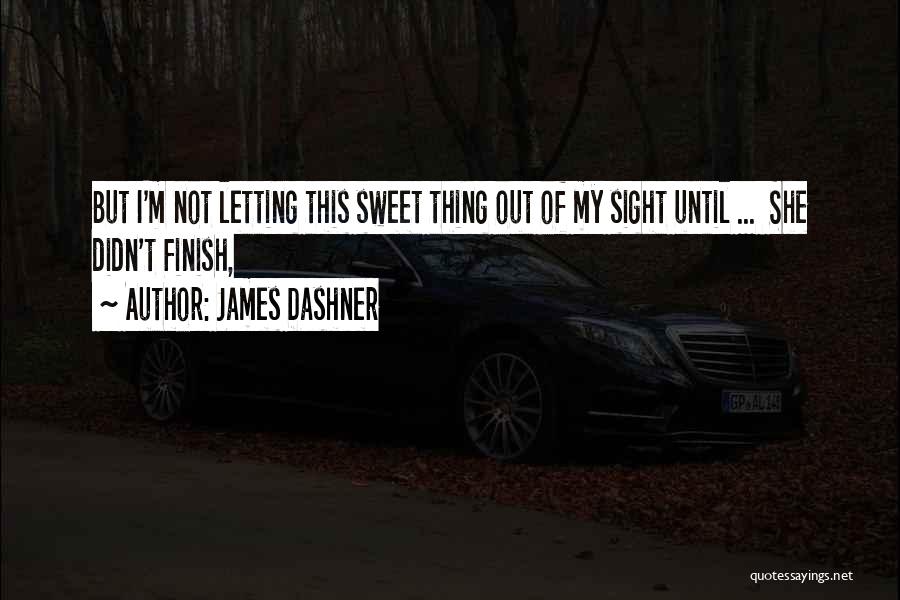 Dashner Quotes By James Dashner