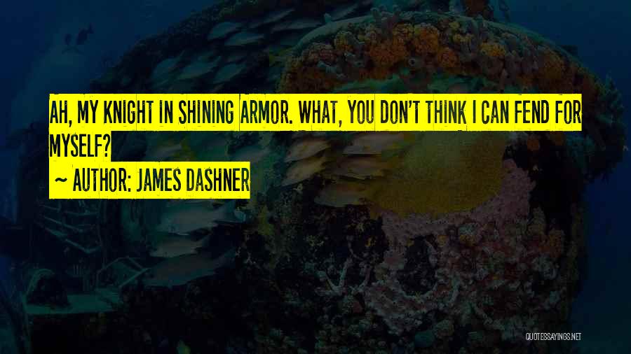 Dashner Quotes By James Dashner