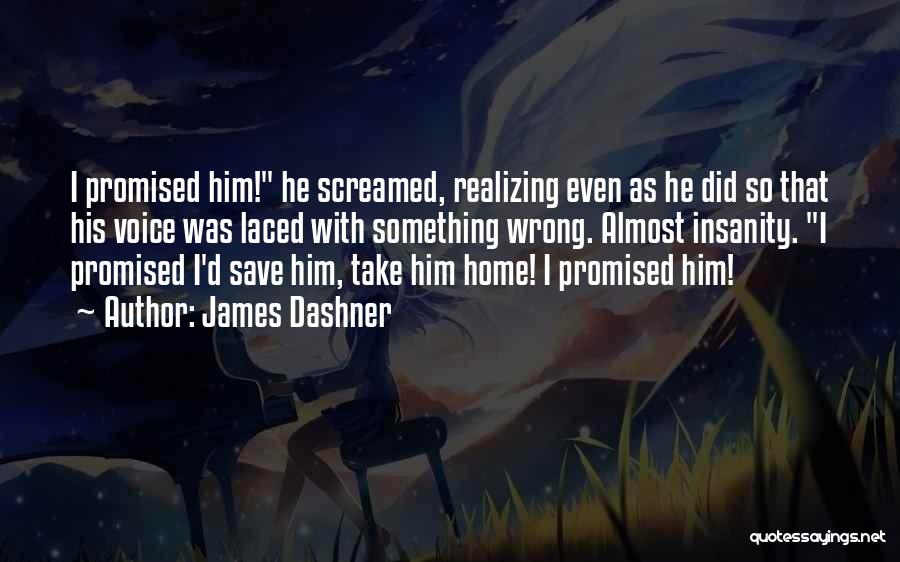 Dashner Quotes By James Dashner