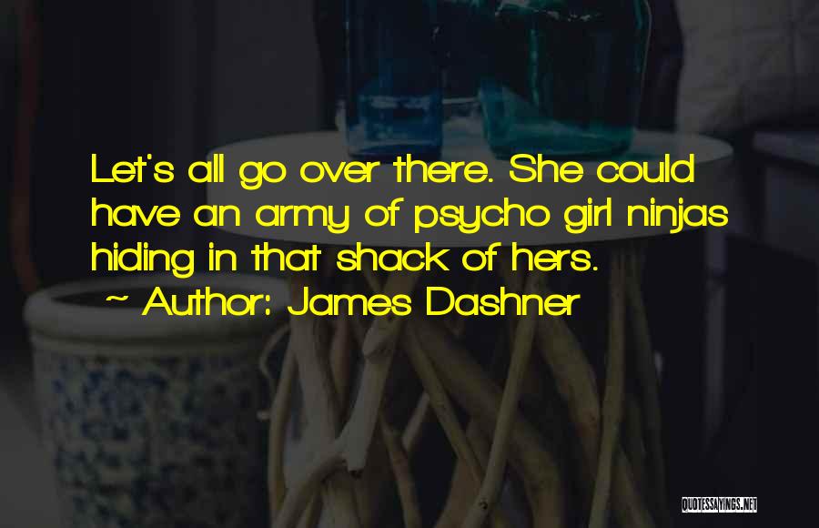 Dashner Quotes By James Dashner