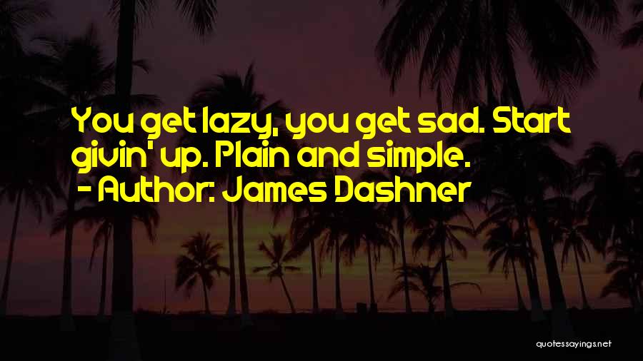 Dashner Quotes By James Dashner