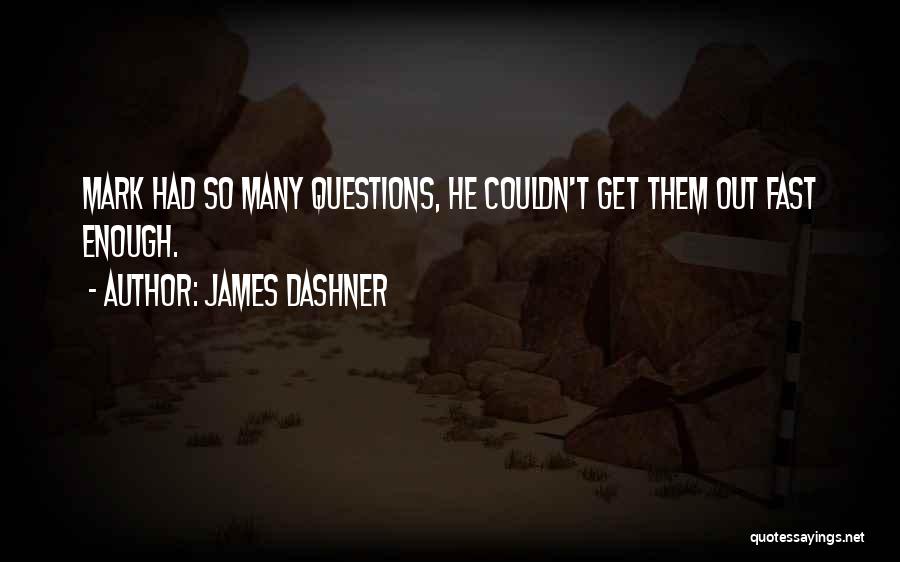 Dashner Quotes By James Dashner