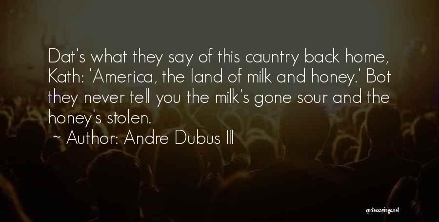 Dat Way Quotes By Andre Dubus III