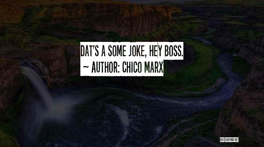 Dat Way Quotes By Chico Marx