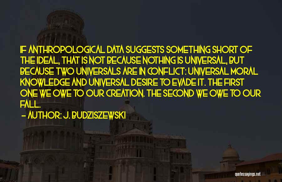 Data And Knowledge Quotes By J. Budziszewski