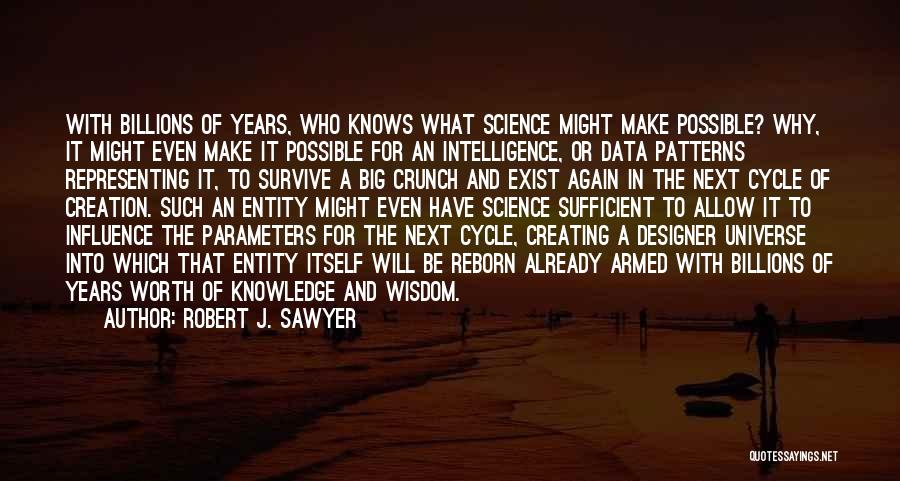 Data And Knowledge Quotes By Robert J. Sawyer