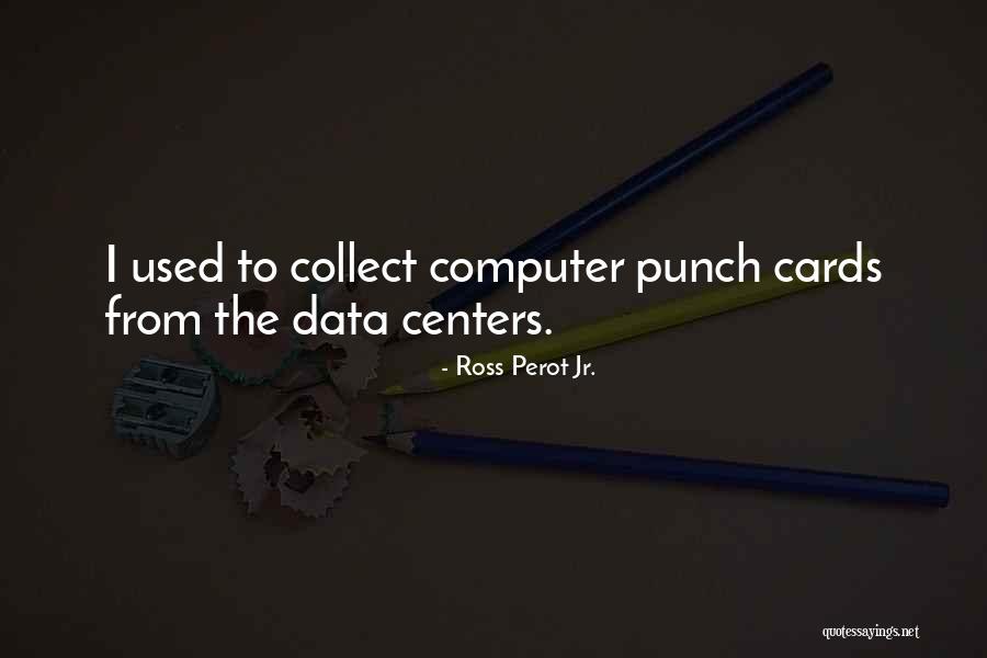 Data Centers Quotes By Ross Perot Jr.