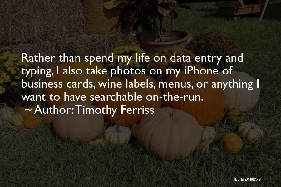 Data Entry Quotes By Timothy Ferriss