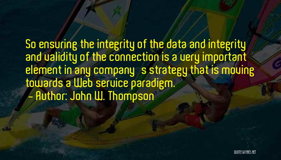 Data Integrity Quotes By John W. Thompson
