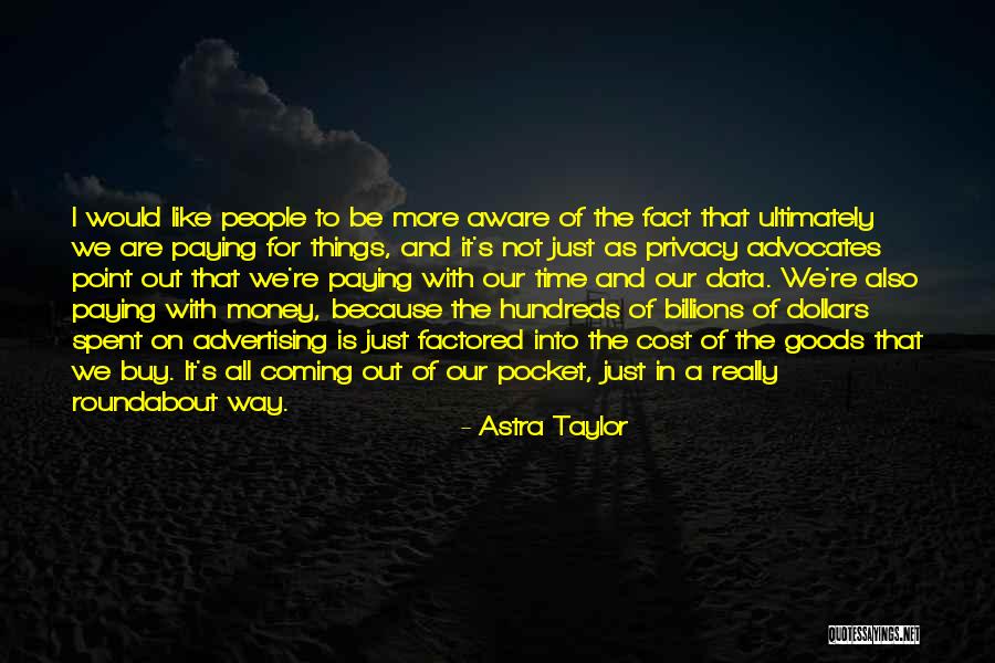 Data Privacy Quotes By Astra Taylor Data Privacy Quotes By Astra Taylor