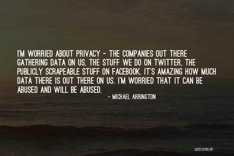Data Privacy Quotes By Michael Arrington Data Privacy Quotes By Michael Arrington