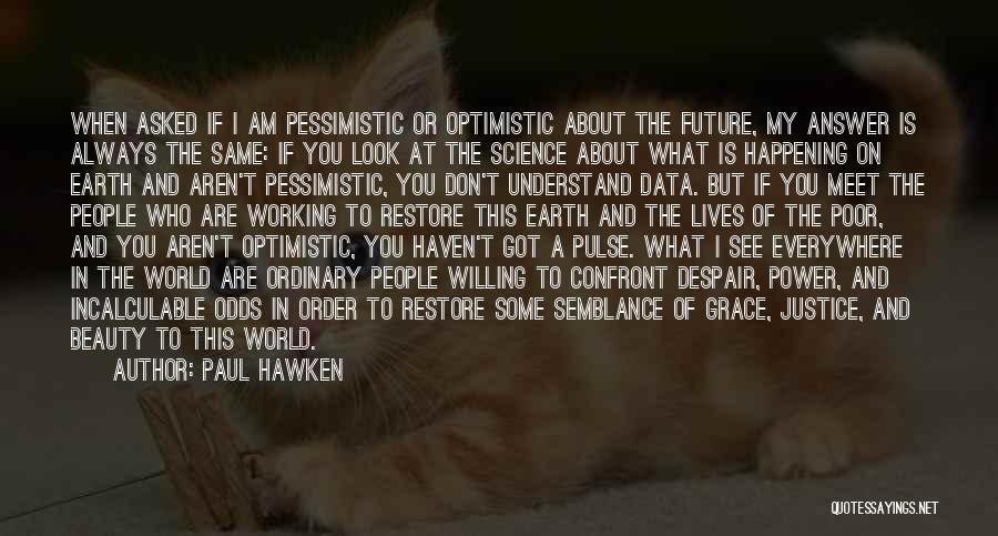 Data Science Quotes By Paul Hawken