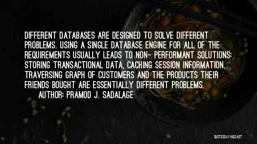 Database Quotes By Pramod J. Sadalage