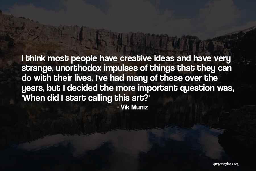 Datcher Quotes By Vik Muniz Datcher Quotes By Vik Muniz