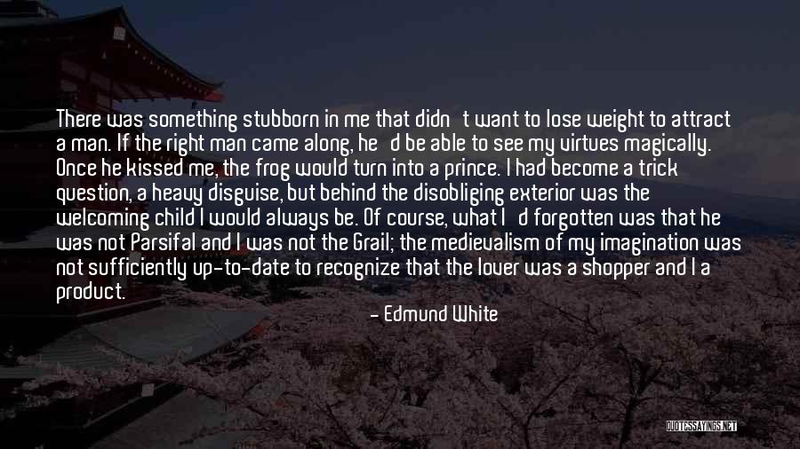 Date A Man That Quotes By Edmund White Date A Man That Quotes By Edmund White