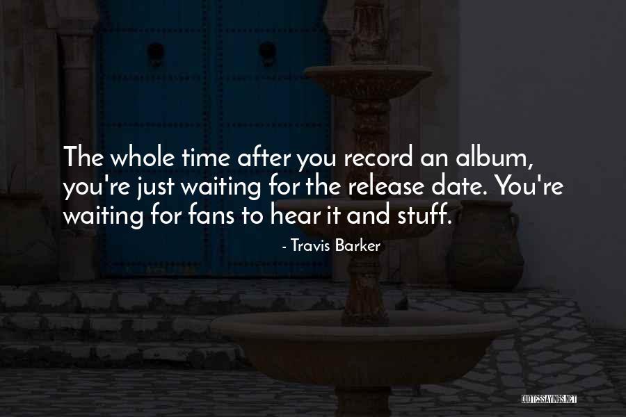 Date And Time Quotes By Travis Barker