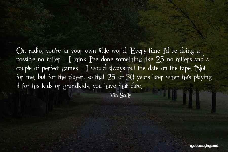 Date And Time Quotes By Vin Scully