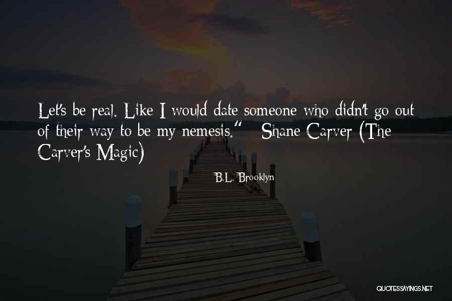 Date Someone Who Quotes By B.L. Brooklyn Date Someone Who Quotes By B.L. Brooklyn