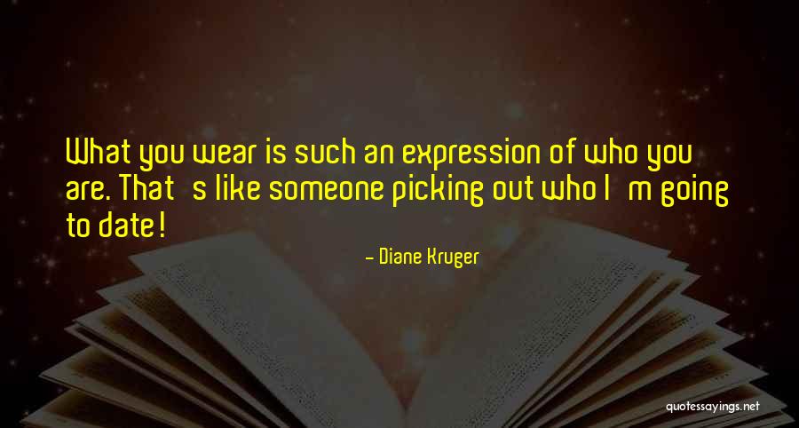 Date Someone Who Quotes By Diane Kruger Date Someone Who Quotes By Diane Kruger