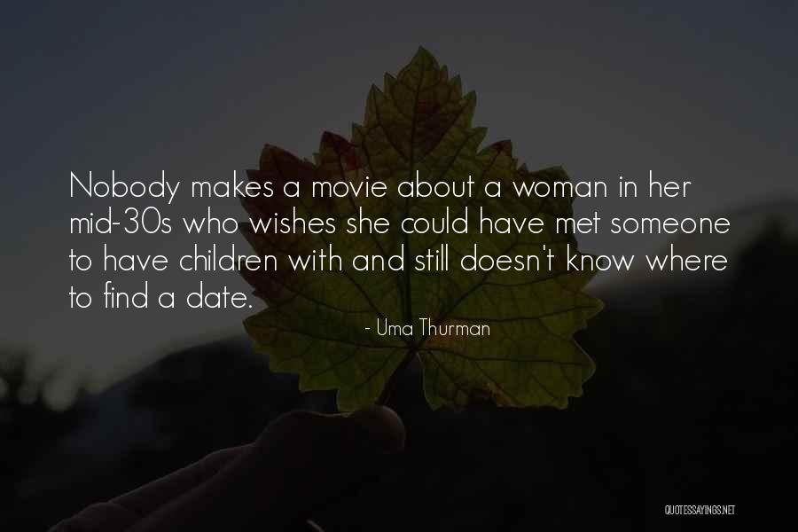 Date Someone Who Quotes By Uma Thurman Date Someone Who Quotes By Uma Thurman