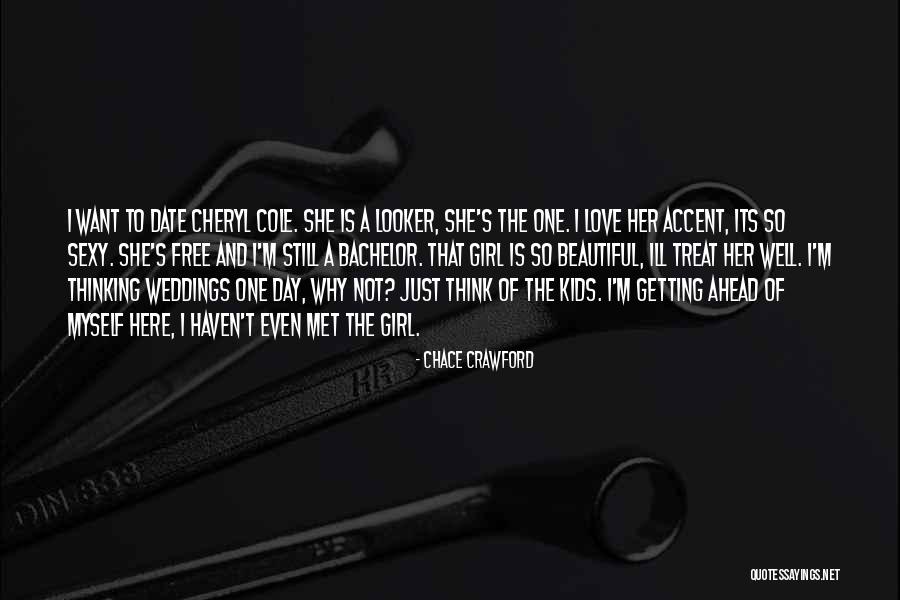 Date The Girl That Quotes By Chace Crawford Date The Girl That Quotes By Chace Crawford